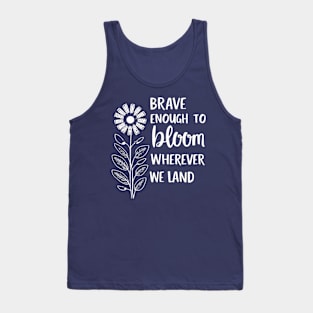 Brave Enough To Bloom Military kids Month of Military Child Tank Top